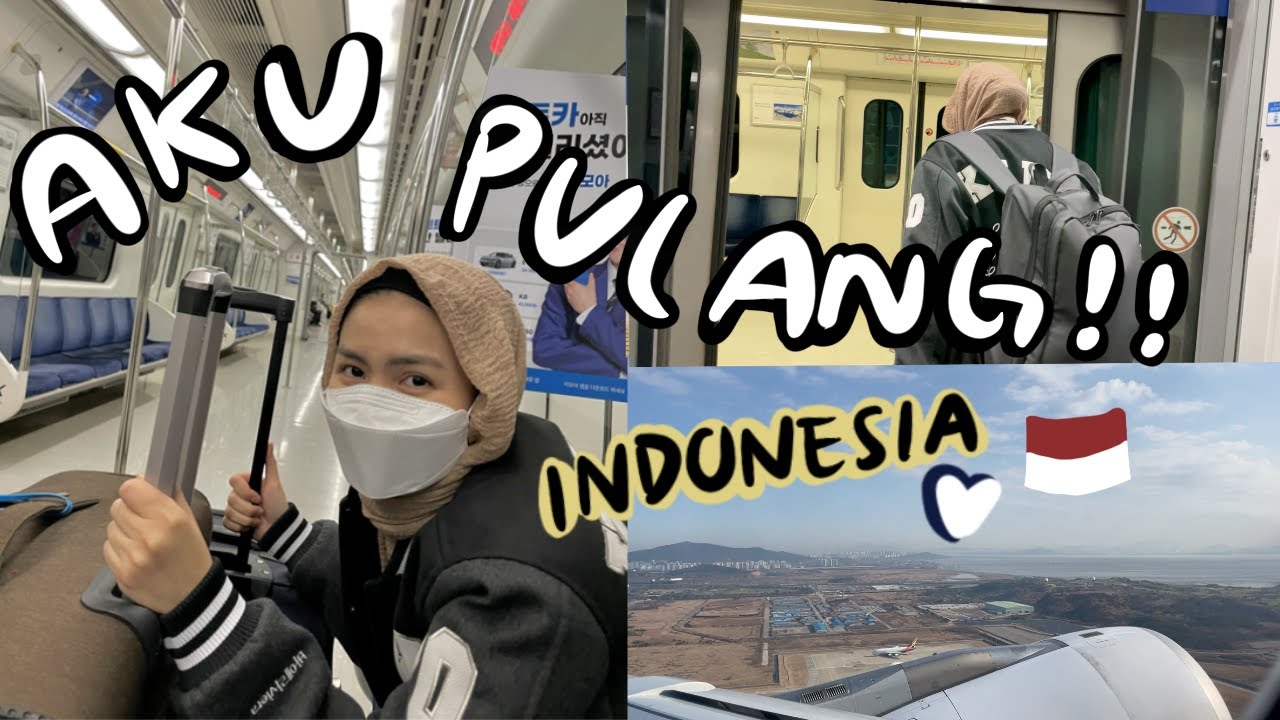 GOODBYE KOREA.....AKU PULANG KE INDONESIA!🇮🇩