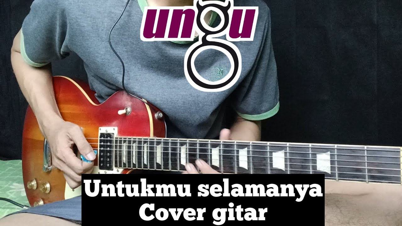 Untukmu selamanya - Ungu (cover gitar)