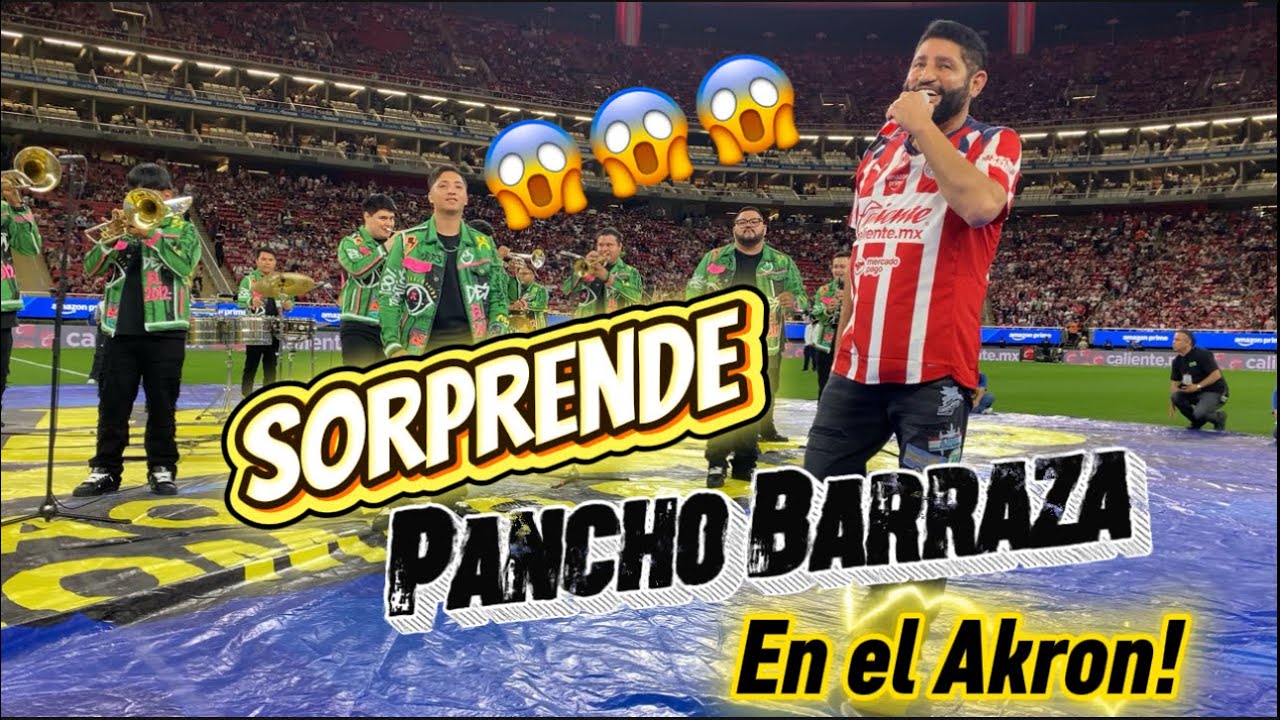 😱😱😱Sorprende @PanchoBarrazaOficial  en el estadio de las @chivas  con La Mejor Banda Estrellas