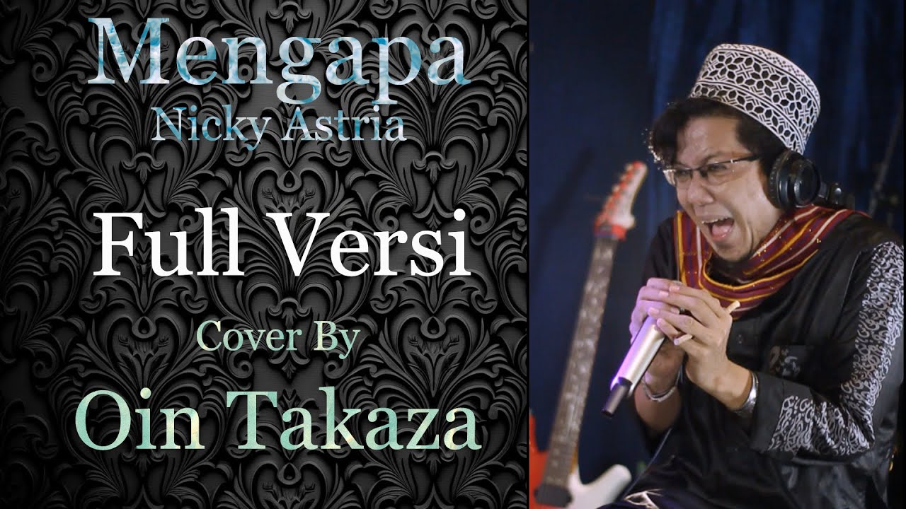 Mengapa - Nicky Astria - Full Version | Cover By Oin Takaza
