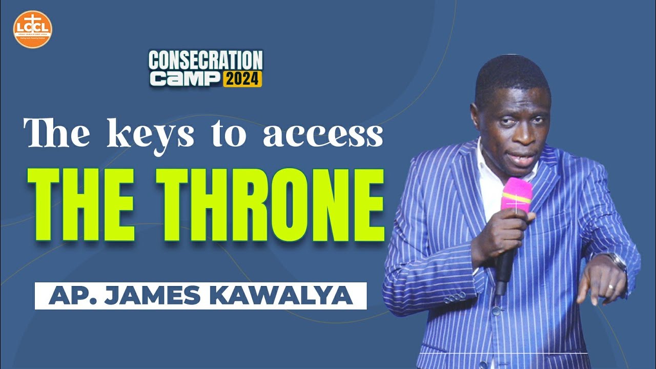 KEYS TO ACCESS THE THRONE | CONSECRATION CAMP- DAY 2 . | AP. JAMES KAWALYA | 11th.01.2024 |