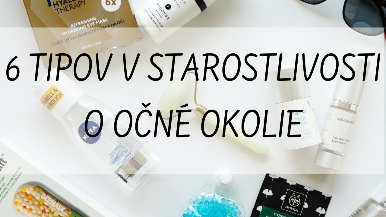6 tipov v starostlivosti o očné okolie