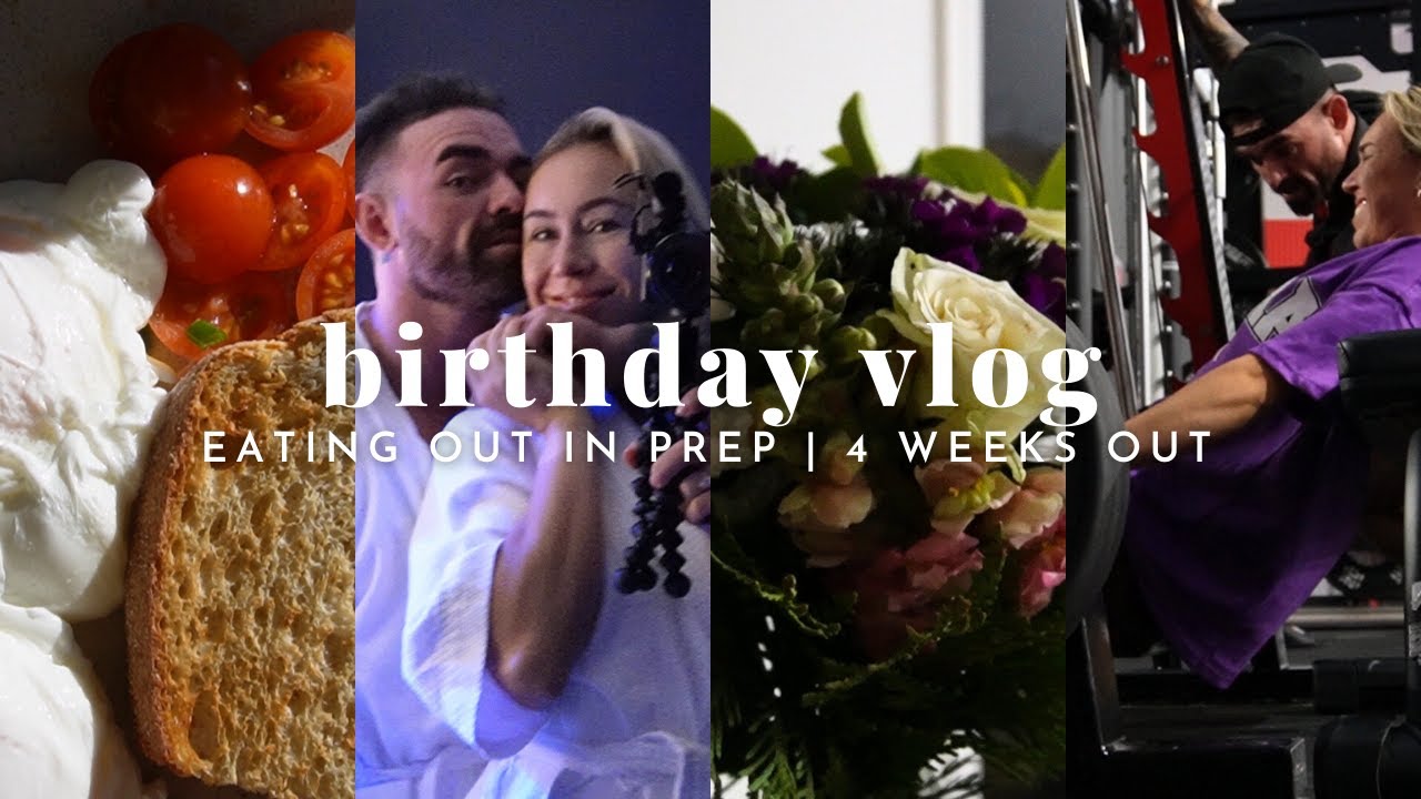 EATING OUT IN PREP & BIRTHDAY VLOG | 4 WEEKS OUT | Samantha Wicks