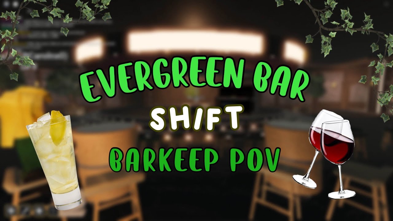 Evergreen Bar Shift | LR Pov (Roblox)