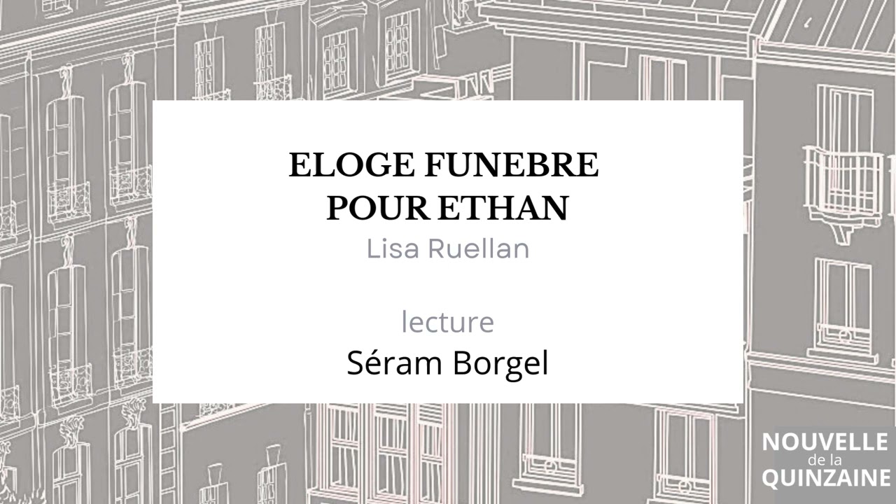 Eloge funèbre pour Ethan de Lisa Ruellan, lu par Seram Borgel