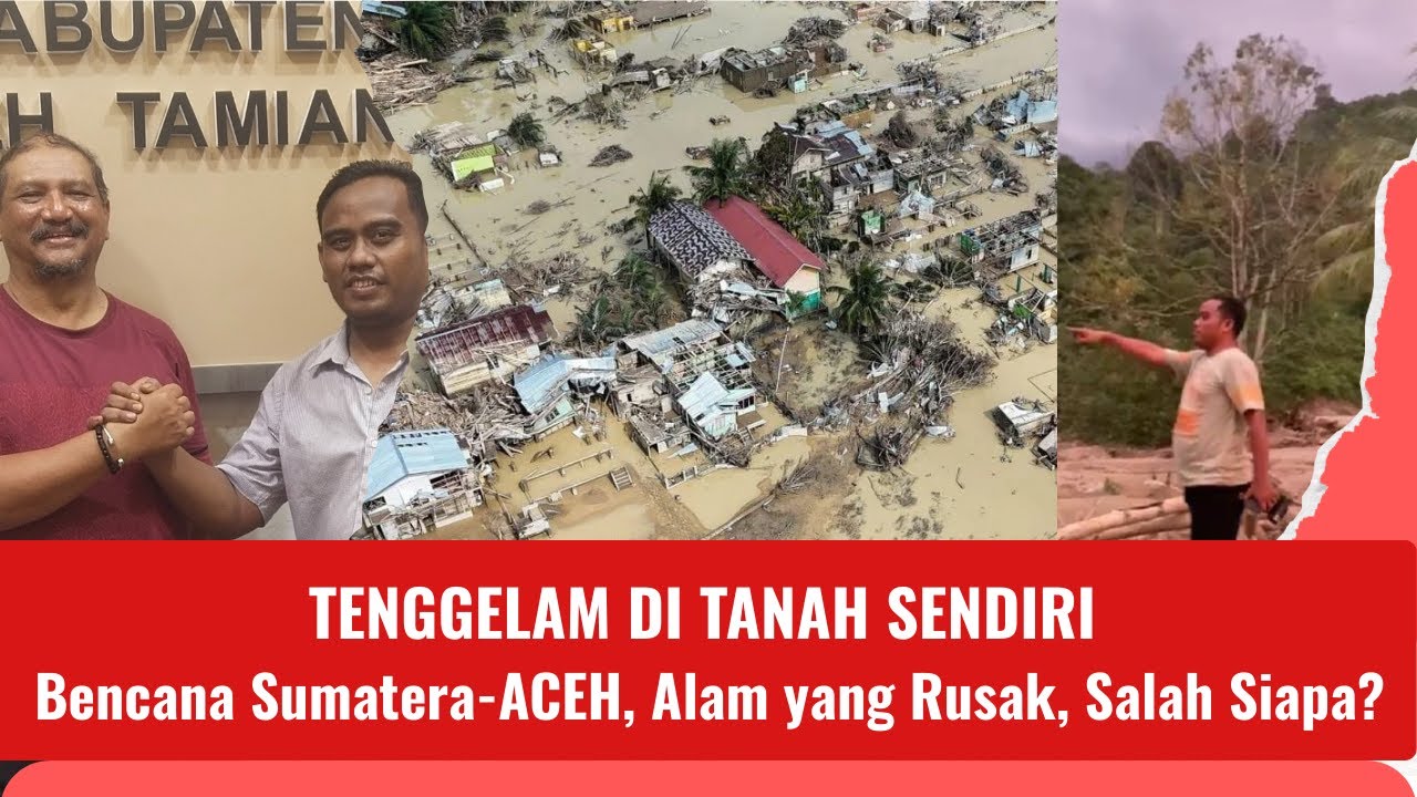 Tenggelam di Tanah Sendiri, Bencana Sumatera-Aceh, Desember 2025