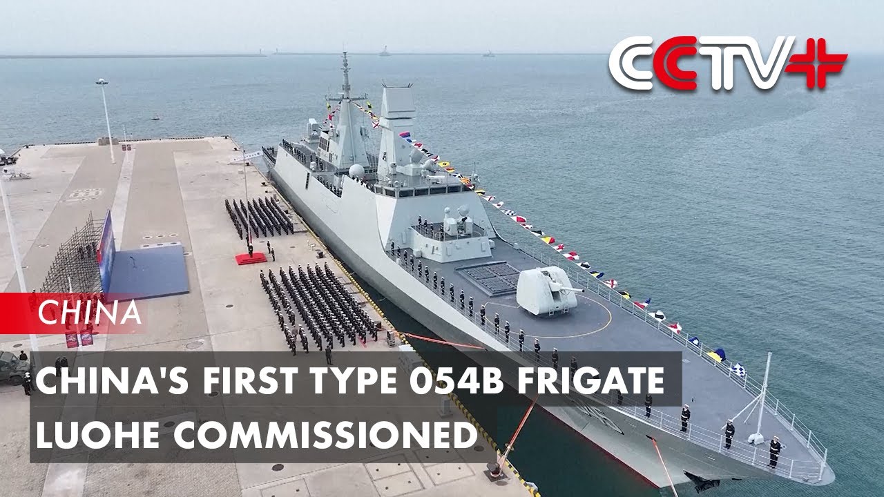 China's First Type 054B Frigate Luohe Commissioned