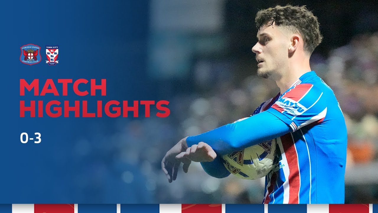 Match Highlights: Carlisle United 0-3 York City
