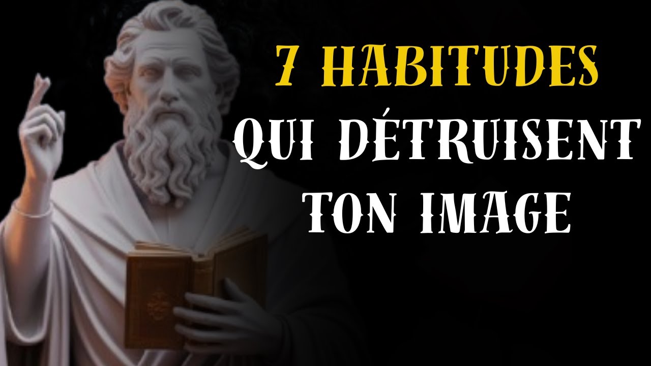 7 Habitudes qui détruisent ta réputation / Sagesse stoïcienne