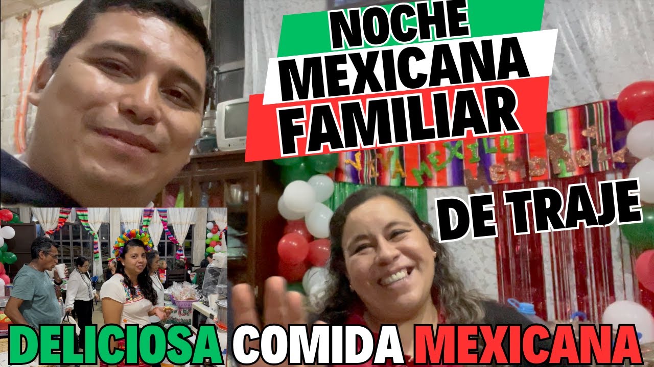 PRIMERA NOCHE MEXICANA DE TRAJE EN FAMILIA SE PUSO MUY BUENA HUBO MUCHOS ANTOJITOS MEXICANOS