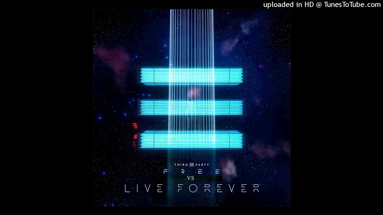 Third &equiv; Party - Free Vs. Live Forever - Third &equiv; Party (Mashup Edit DragonMusix)