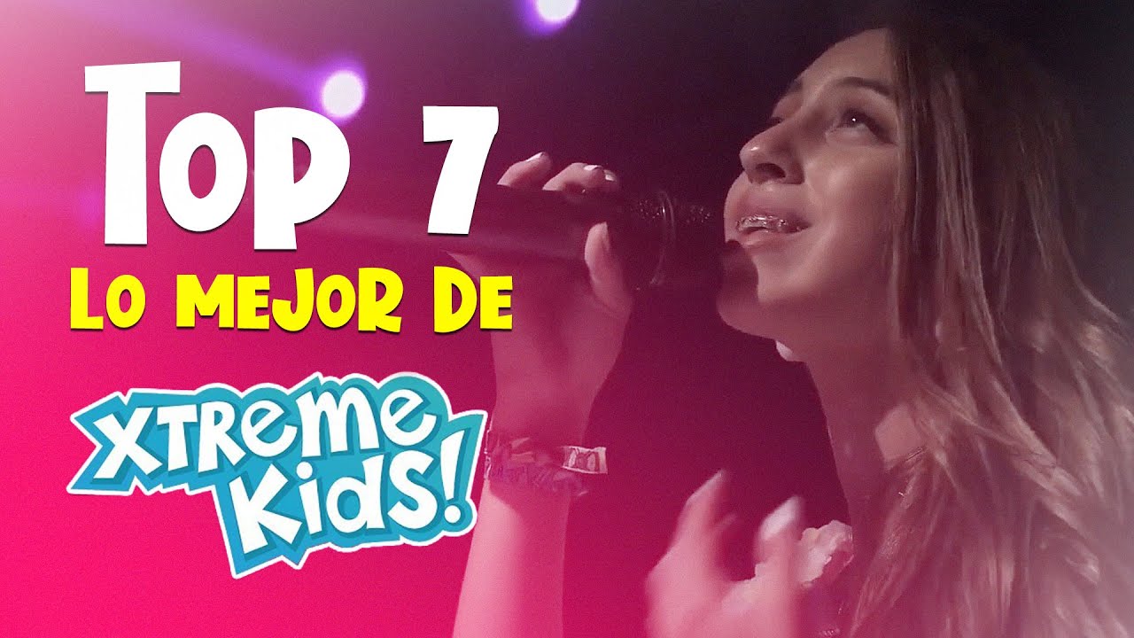 💥 Top 7 💥- Lo MEJOR de Xtreme Kids😉