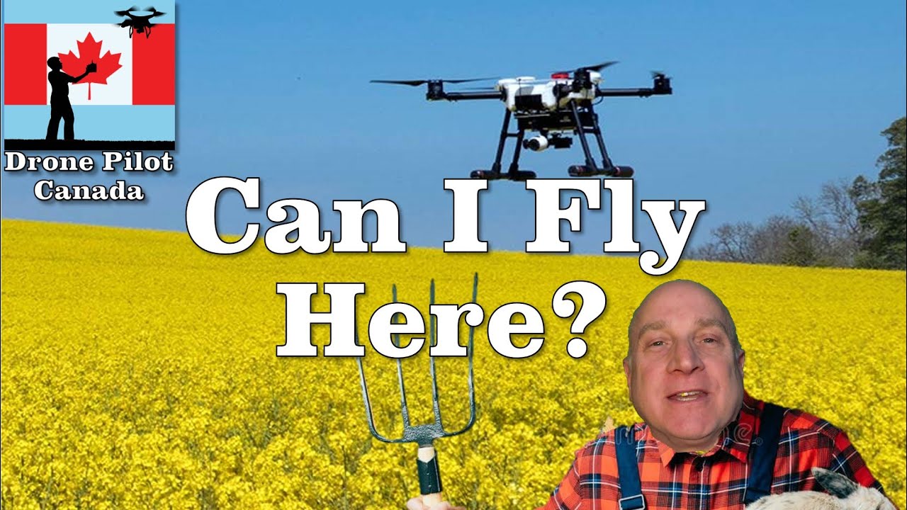 Can I Fly Here? Guidelines for where you can fly your drone safely and legally in Canada