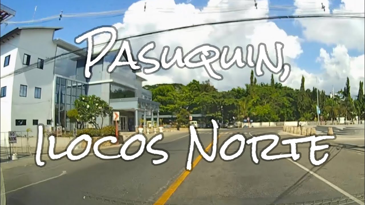 Driving tour: Pasuquin, Ilocos Norte