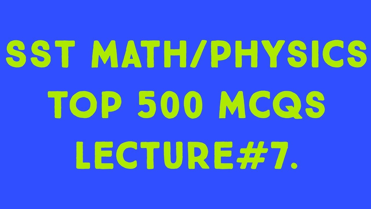 SST Math Physics Lecture#7.