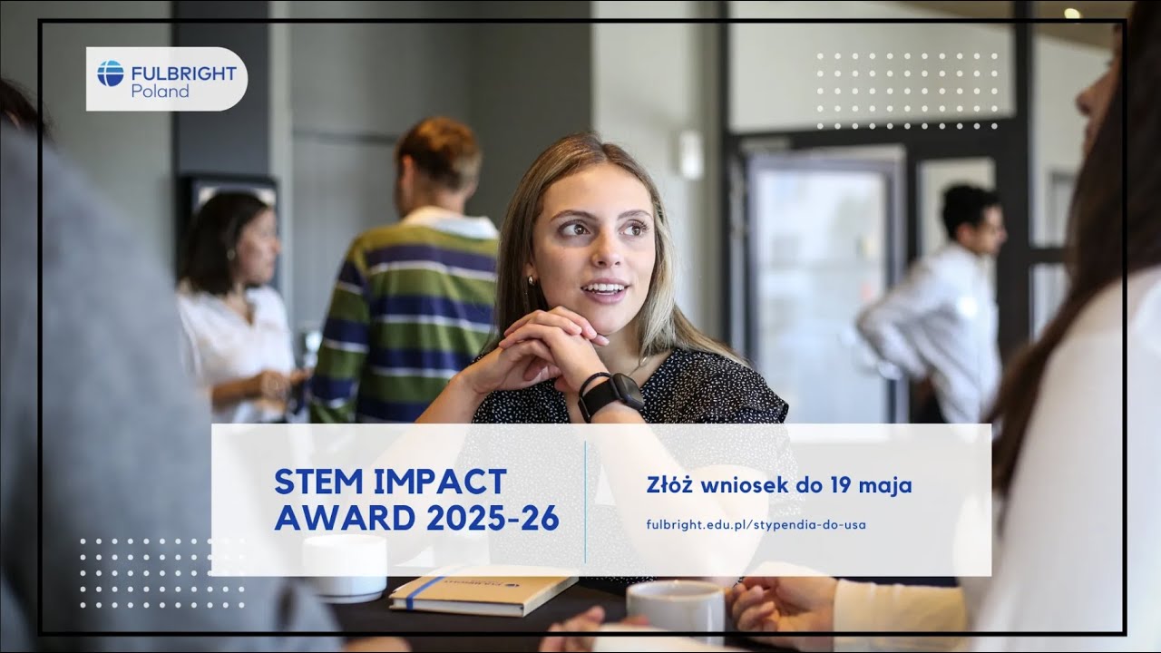 Fulbright STEM Impact Award 2025-26 - czy to stypendium jest dla mnie?