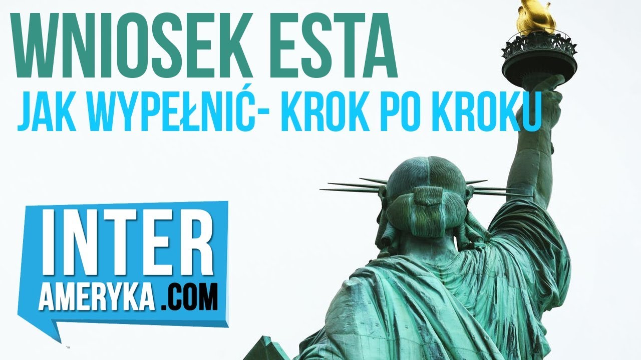 Jak wypełnić Aplikację ESTA 2024 -Rejestracja w ESTA krok po kroku