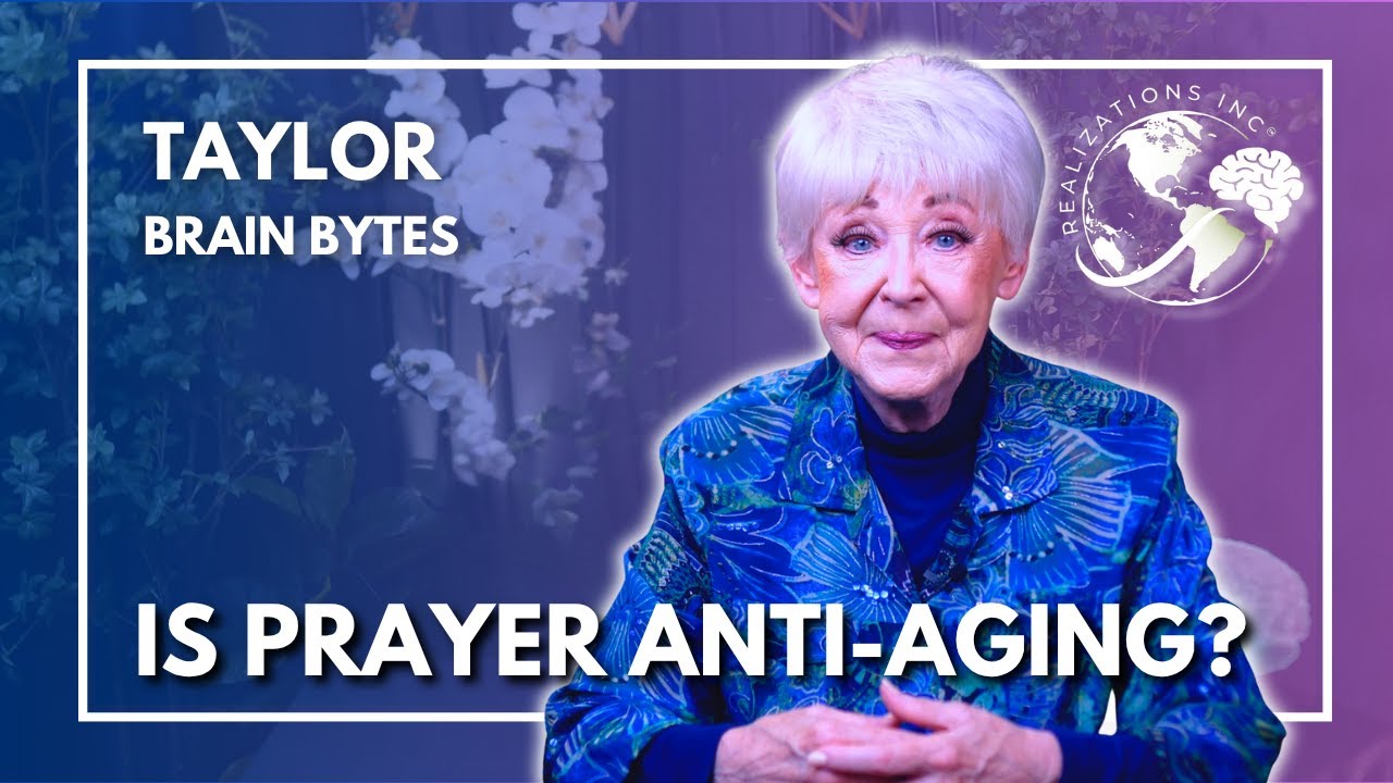 Ask Dr. Taylor - Brain Bytes™ - Prayer and Aging