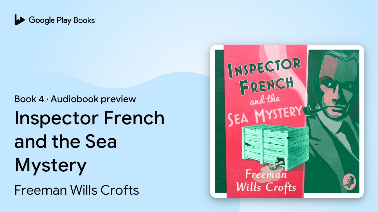 Inspector French and the Sea Mystery Book 4 by Freeman Wills Crofts &middot; Audiobook preview
