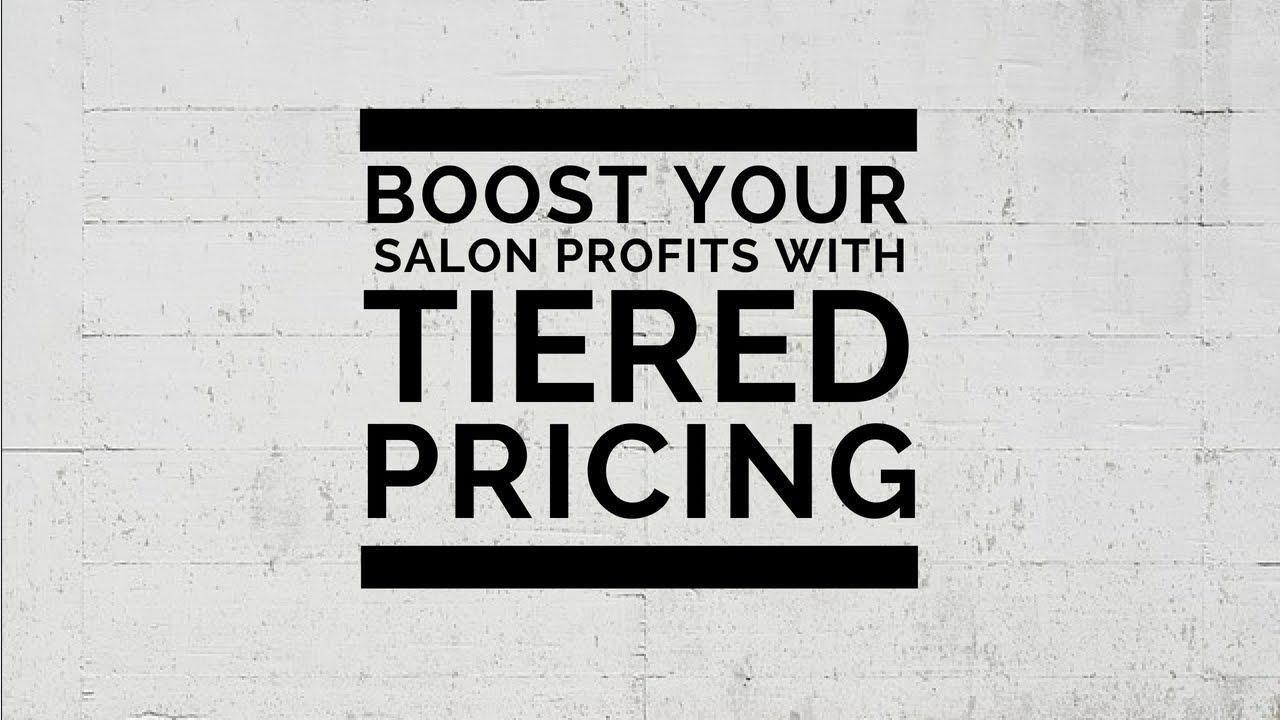 Boost your salon profits with tiered pricing