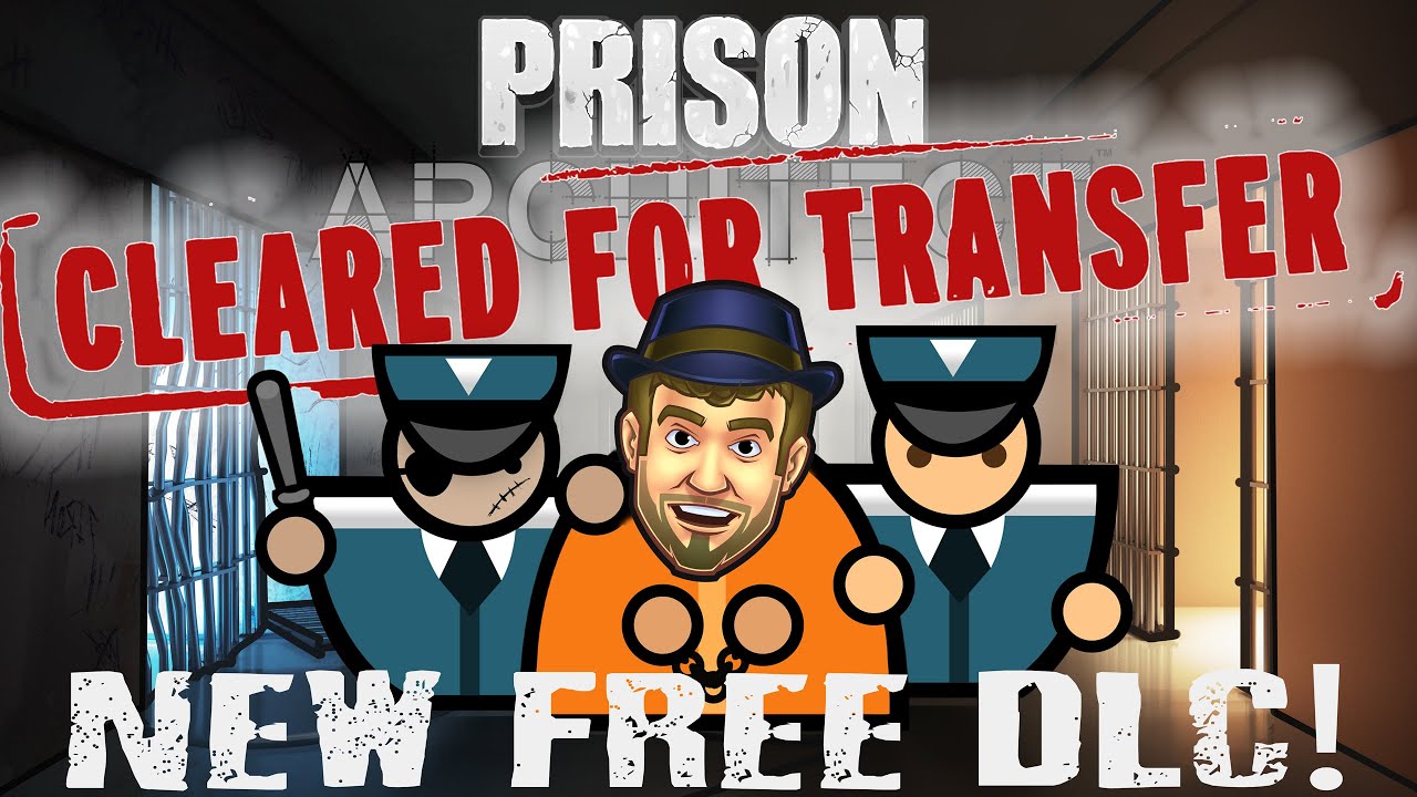 CLEARED FOR TRANSFER - NEW FREE DLC For Prison Architect! - Available Now On Steam!