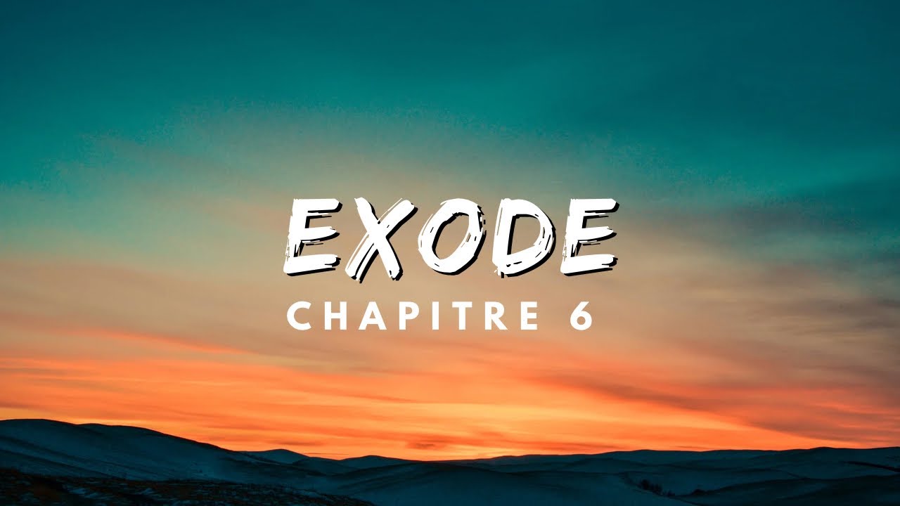 Exode - Chapitre 6