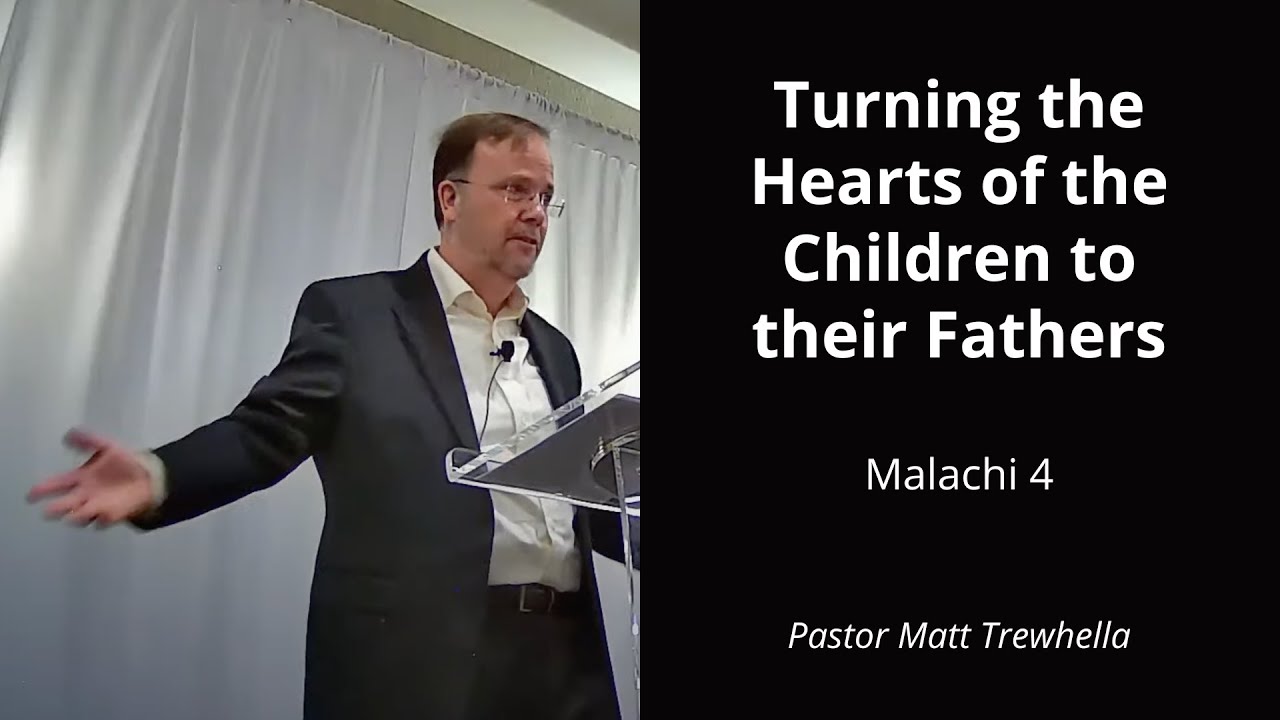 Malachi 4 - Turning the Hearts of the Children to their Fathers