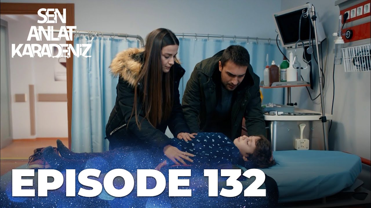 Sen Anlat Karadeniz | Lifeline - Episode 132
