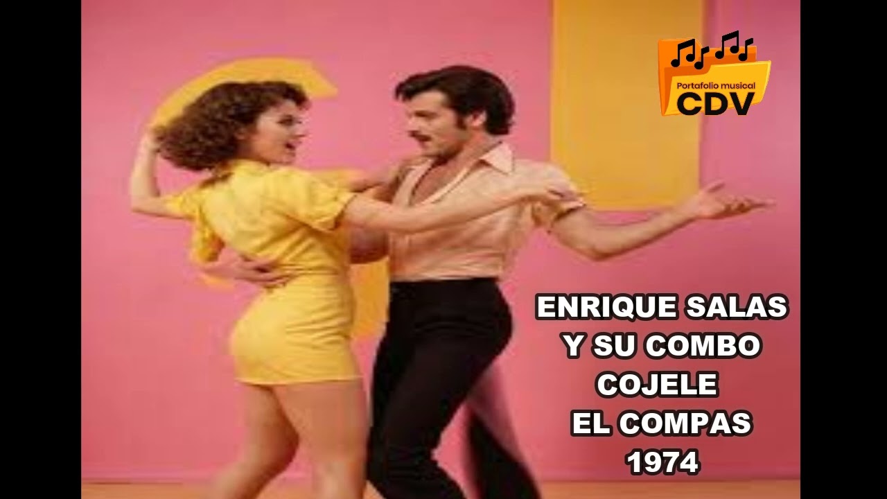 ENRIQUE SALAS Y SU COMBO COJELE EL COMPAS