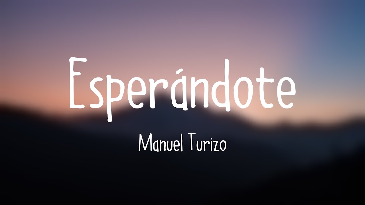 Esperándote - Manuel Turizo {Lyrics Video}