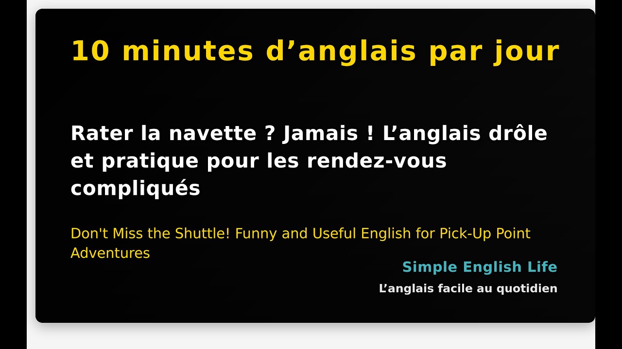 Rater la navette ? Jamais ! L’anglais drôle et pratique pour les rendez-vous compliqués