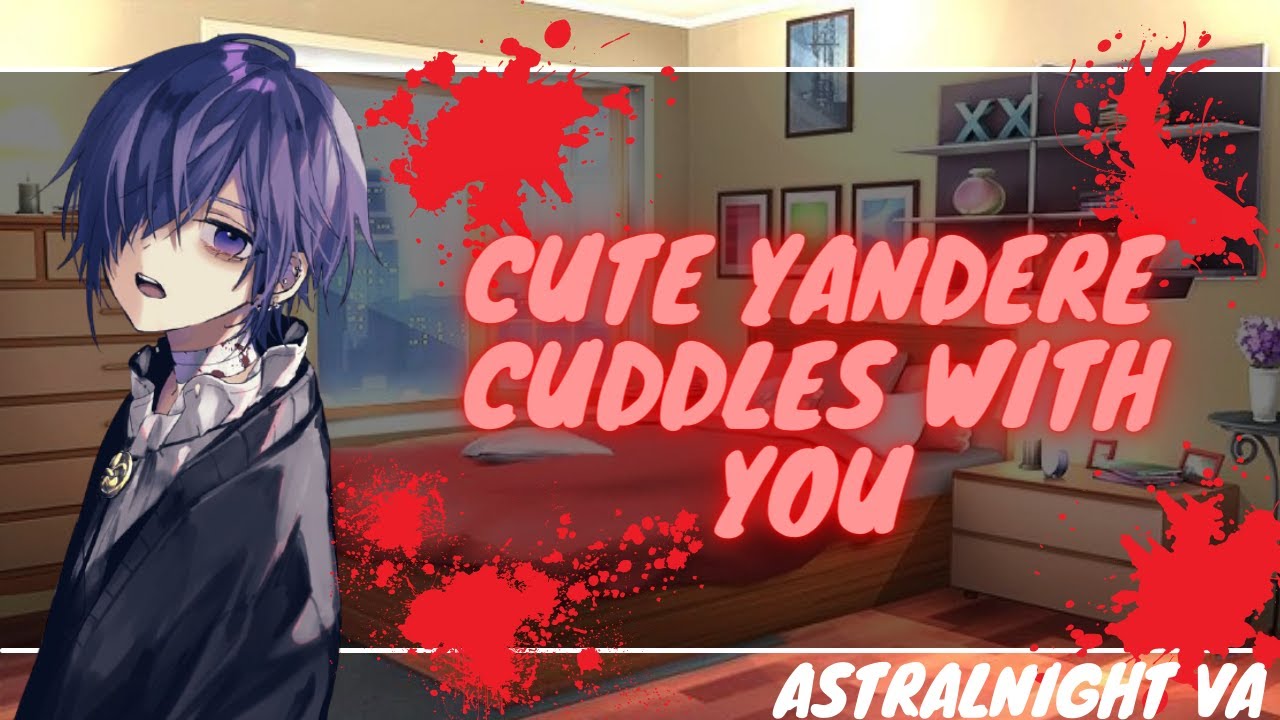 [ASMR ROLEPLAY] Cute Yandere Cuddles you