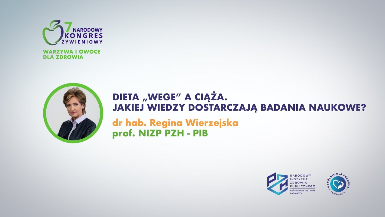 dr hab. Regina Wierzejska - Dieta „wege” a ciąża. Jakiej wiedzy dostarczają badania naukowe?