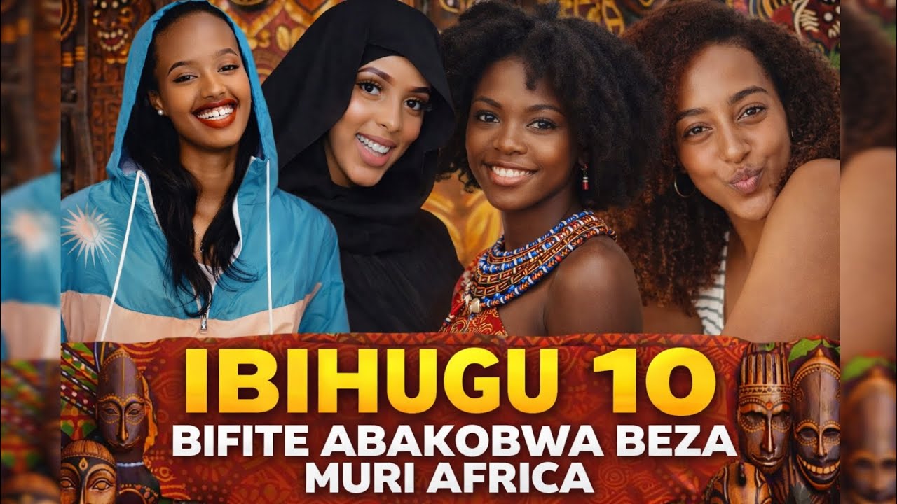 Ibihugu 10 byo muri Africa bifite abakobwa beza