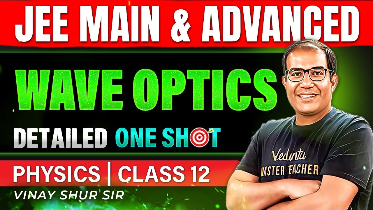Class 12 Physics | Wave Optics | One Shot | JEE 2025 | JEE 2026 | Vinay Shur Sir
