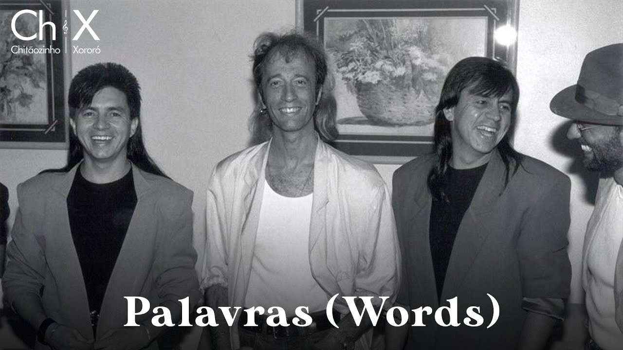 Chit&atilde;ozinho & Xoror&oacute; - Palavras (Words) part. Bee Gees