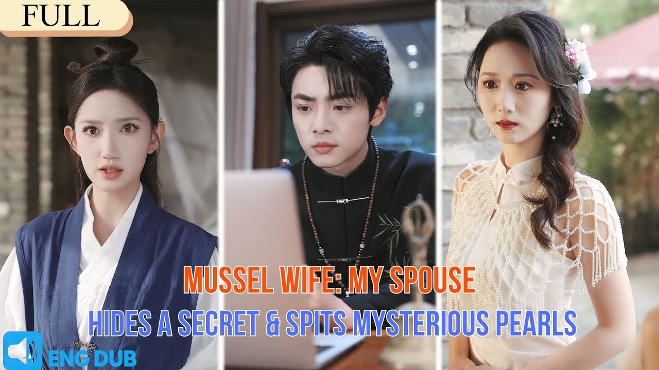 【FULL】My Wife Is a Pearl-Spitting Mussel Demon: A Xuanxue Streamer’s Perilous Love
