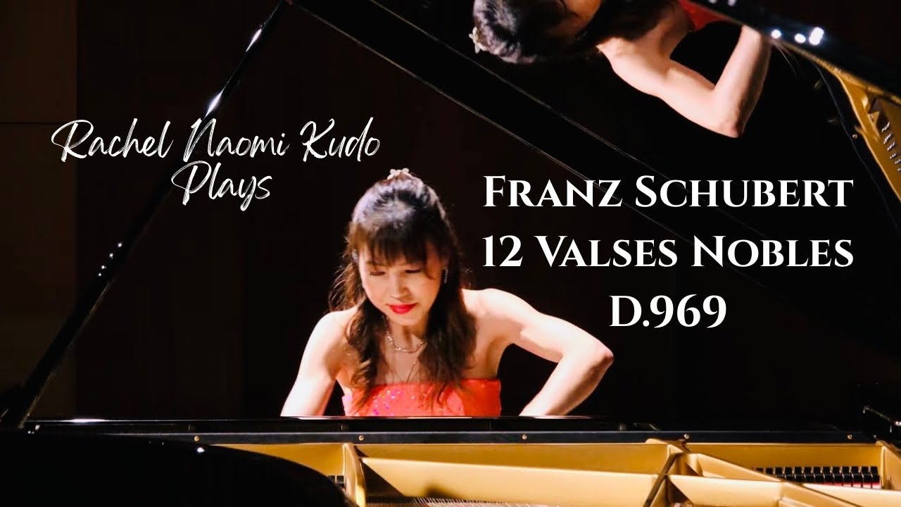 Schubert 12 Valses Nobles, Op.77 D.969 II Rachel Naomi Kudo, Piano