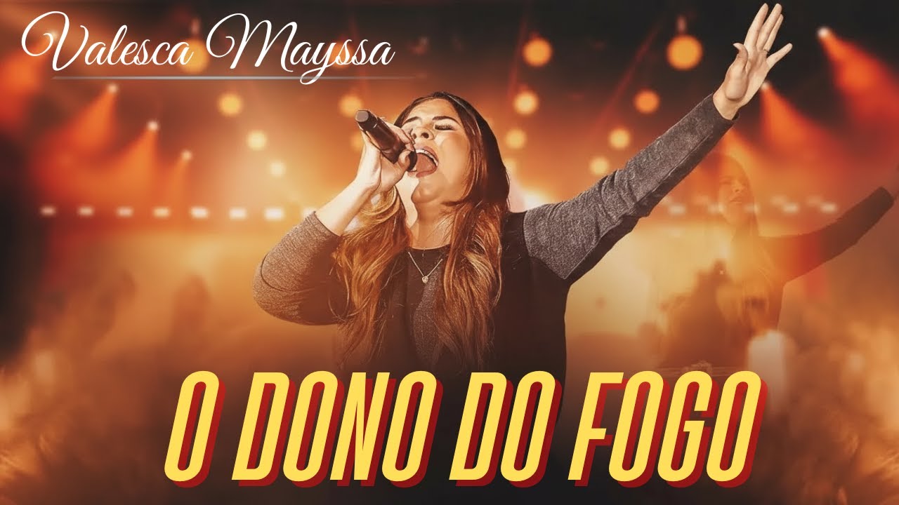 O Dono do Fogo – Valesca Mayssa 2026 | O Poder de Deus Que Queima no Coração | Não Perca Essa Força!