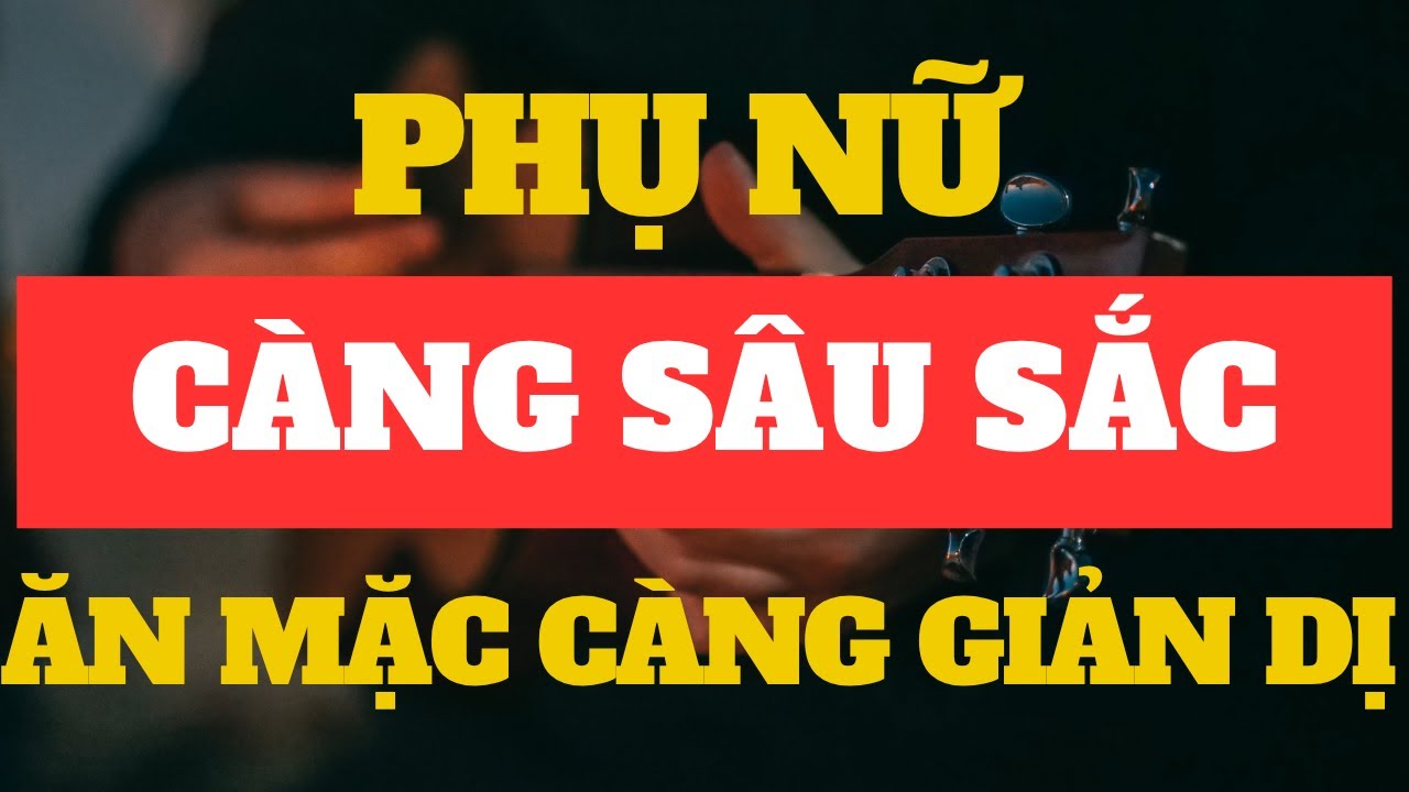 Phụ Nữ Càng Sâu Sắc, Ăn Mặc Càng Giản Dị – Khí Chất Không Cần Trang Trí