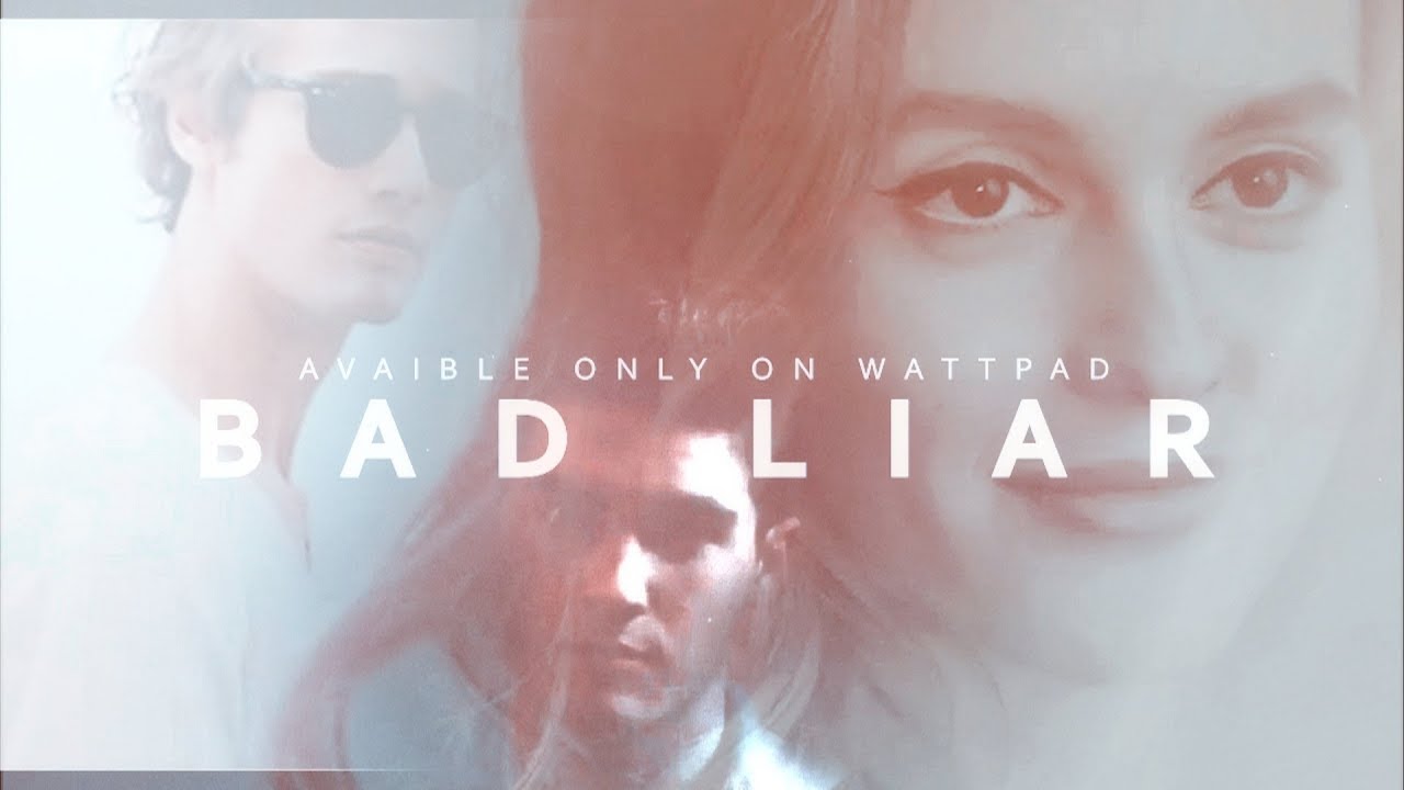 Bad Liar - Wattpad Trailer