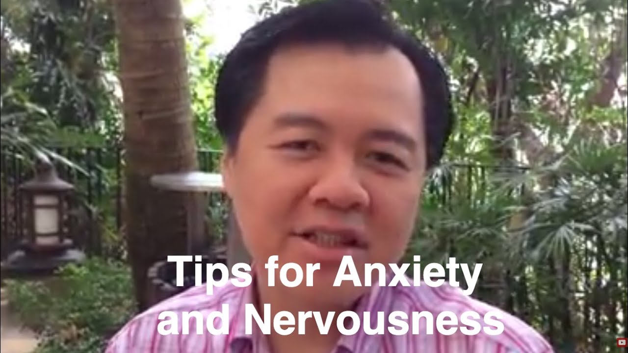 Tips for Anxiety & Nervousness - Dr Willie Ong Health Blog #37