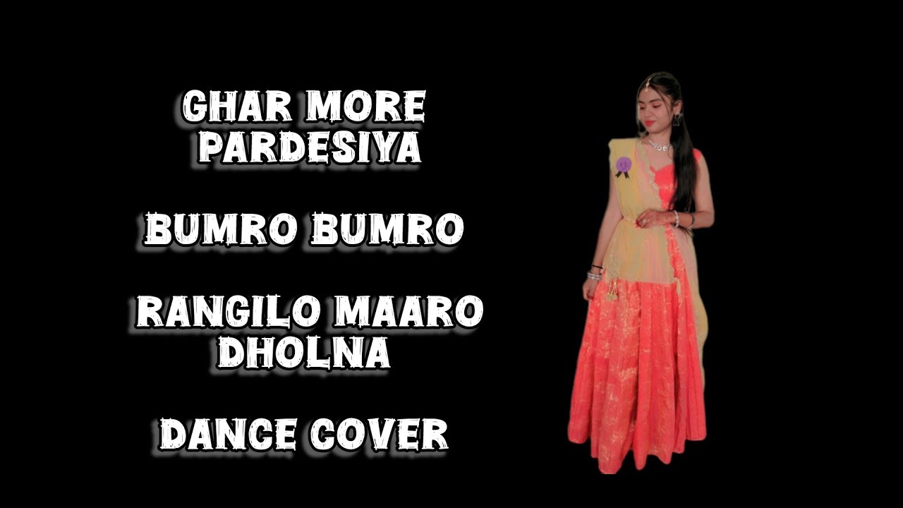 My annual function dance performance on Ghar more pardesiya X Bumro Bumro X Rangilo maaro dholna