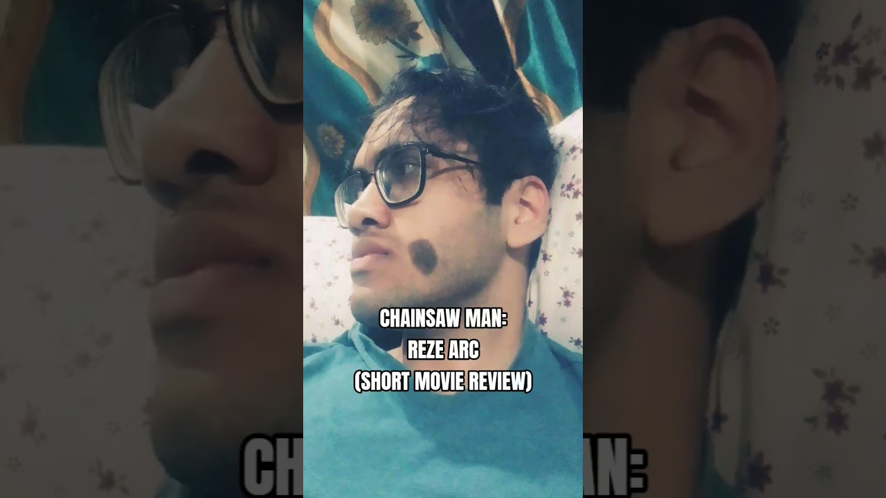 CHAINSAW MAN : REZE ARC MOVIE SHORT REVIEW ❗
