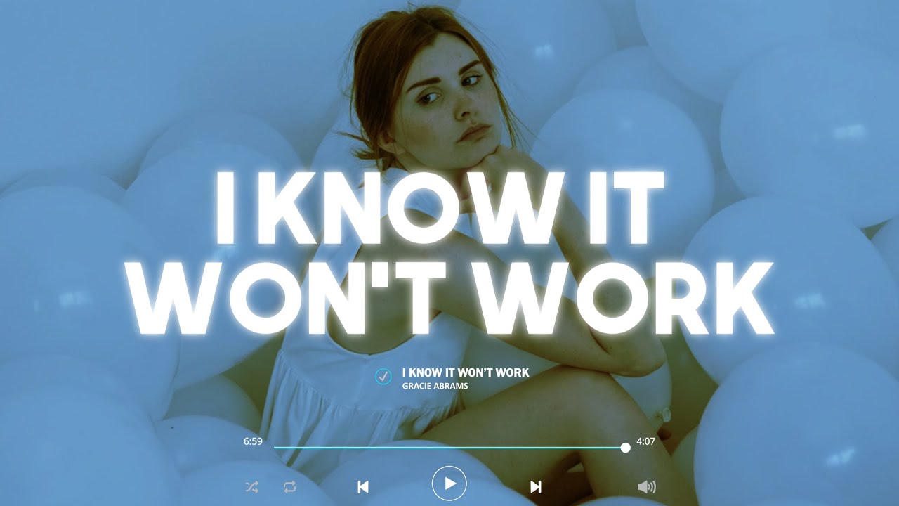 Gracie Abrams - I know it won&rsquo;t work (Lyrics)