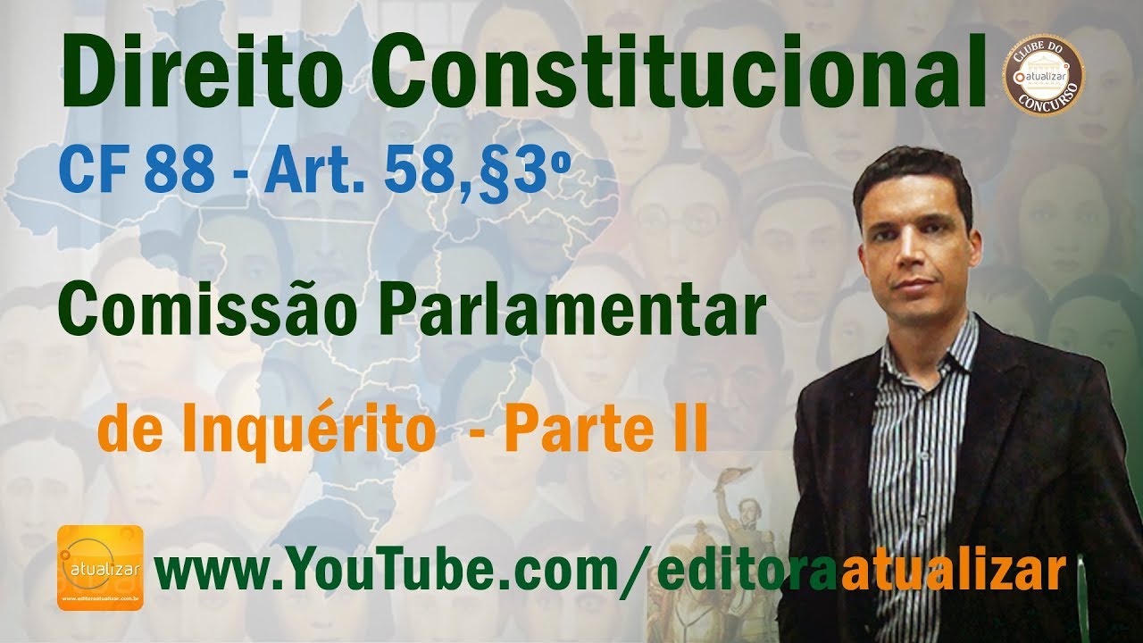 CRFB/88 Art. 58, §3º - Comissão Parlamentar de Inquérito - Parte II