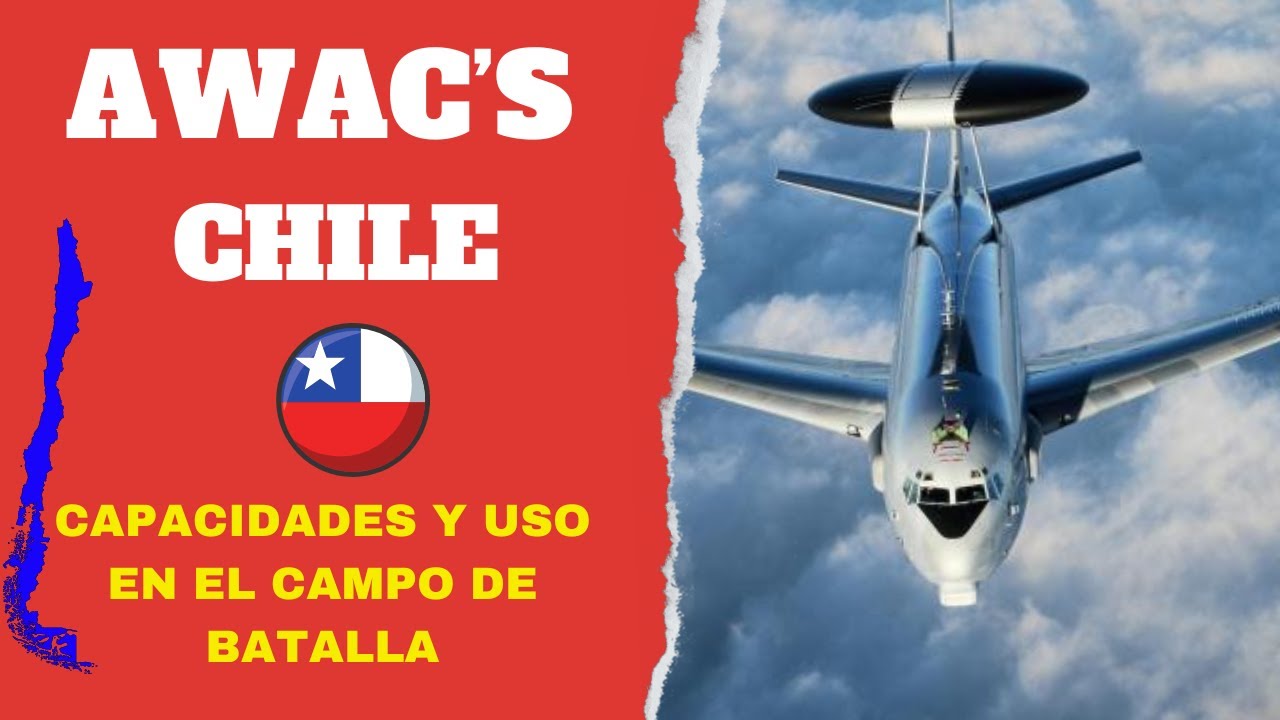 ¿COMO SE USARIAN EN COMBATE LOS AWACS DE CHILE?
