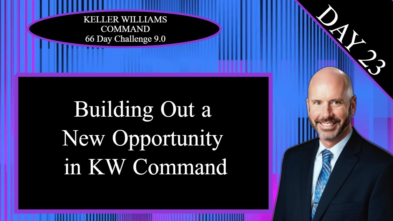 KW Command 66 Day Challenge 9.0 Day 23 - Building An Opportunity