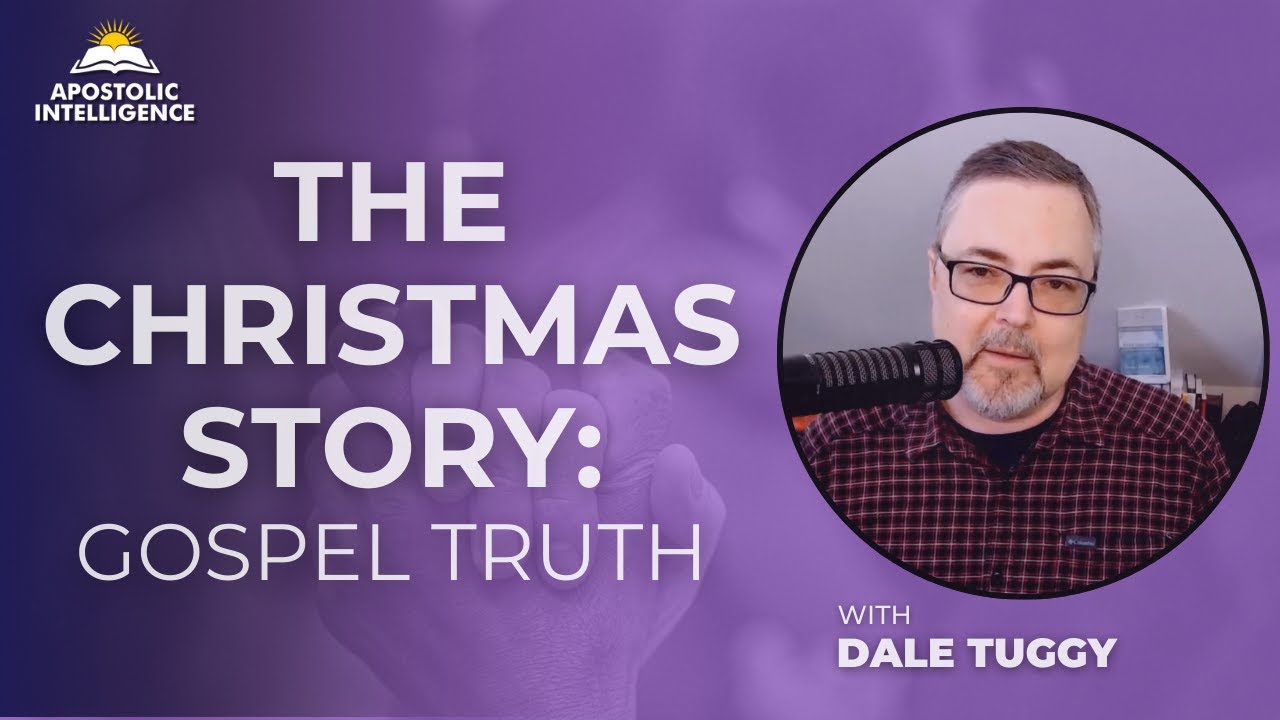 The Christmas Story: Gospel Truth (With Dale Tuggy)