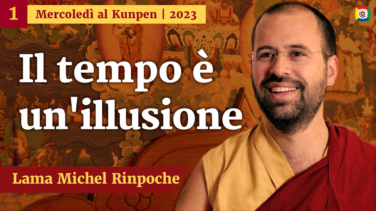 01 - Il tempo è un'illusione - Mercoledì al Kunpen con Lama Michel Rinpoche